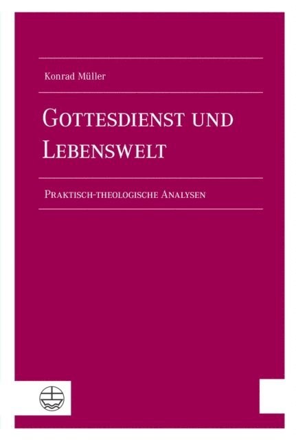 Konrad Muller, Jens Uhlendorf, Hanns Kerner - Gottesdienst und Lebenswelt, E-bok