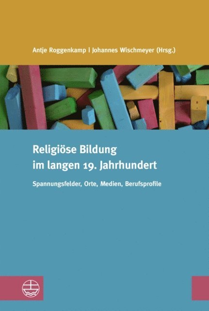 Johannes Wischmeyer, Antje Roggenkamp - Religiöse Bildung im langen 19. Jahrhundert, E-bok