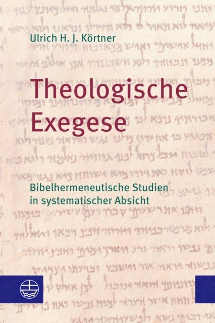 Ulrich H. J. Kortner - Theologische Exegese, E-bok