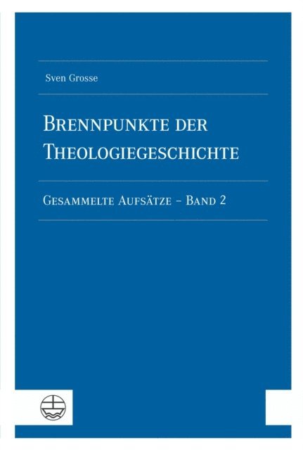 Sven Grosse - Brennpunkte der Theologiegeschichte, E-bok