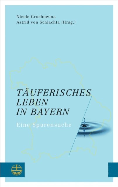 Astrid von Schlachta, Nicole Grochowina - Täuferisches Leben in Bayern, E-bok
