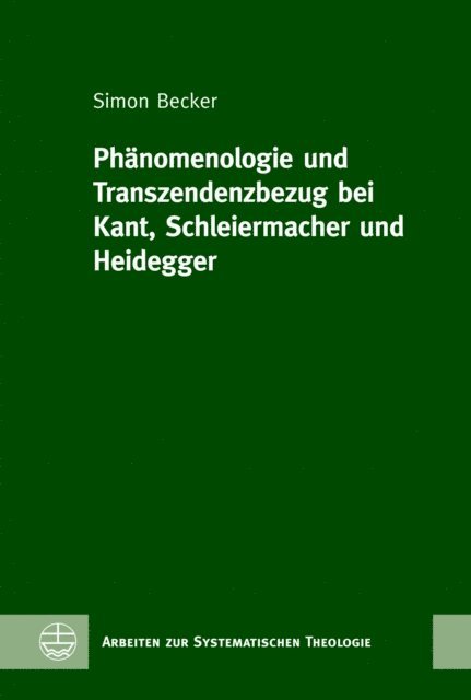 Simon Becker - Phänomenologie und Transzendenzbezug bei Kant, Schleiermacher und Heidegger, E-bok
