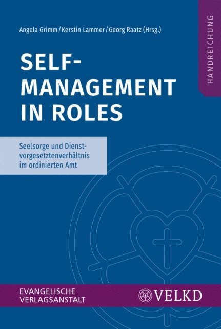 Im Auftrag der Vereinigten Evangelisch-Lutherischen (VELKD) Kirche, Georg Ratz, Kerstin Lammer, Angela Grimm - Self-Management in Roles, E-bok