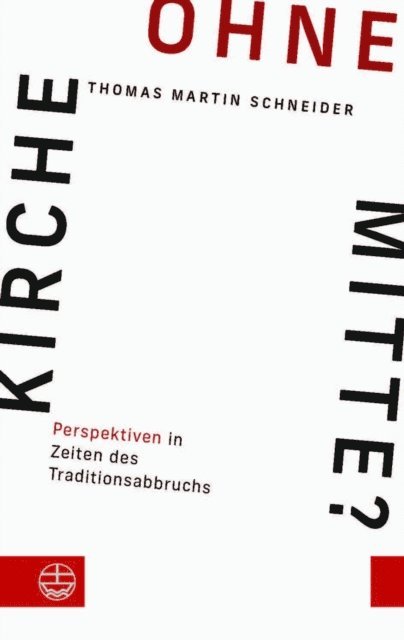 Thomas Martin Schneider - Kirche ohne Mitte?, E-bok