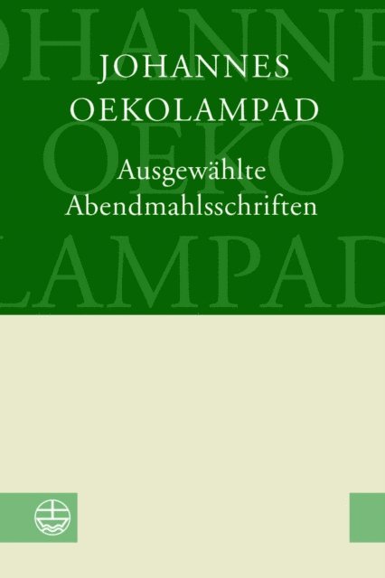 Johannes Oekolampad, Peter Litwan, Florence Becher-Hausermann - Ausgewählte Abendmahlsschriften, E-bok. Tillgänglighet: Lägg i varukorg