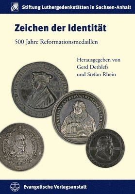 Gerd Dethlefs, Stefan Rhein - Zeichen Der Identitat: 500 Jahre Reformationsmedaillen, Inbunden