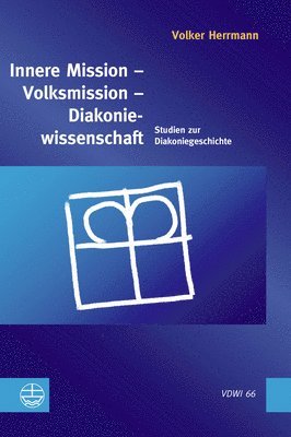 Volker Herrmann - Innere Mission - Volksmission - Diakoniewissenschaft: Studien Zur Diakoniegeschichte, Häftad