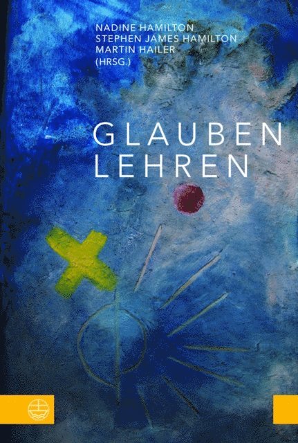 Martin Hailer, Stephen James Hamilton, Nadine Hamilton - Glauben lehren, E-bok
