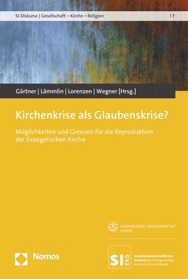 Christel Gartner, Georg Lammlin - Kirchenkrise ALS Glaubenskrise?: Moglichkeiten Und Grenzen Fur Die Reproduktion Der Evangelischen Kirche, Häftad