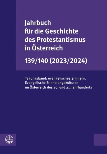 Vorstand der Gesellschaft fur die Geschichte des Protestantismus in Osterreich, Astrid Schweighofer, Thomas Scheiwiller, Leonhard Jungwirth, Martin Fuchs - Jahrbuch für die Geschichte des Protestantismus in Österreich 139/140 (2023/2024), E-bok