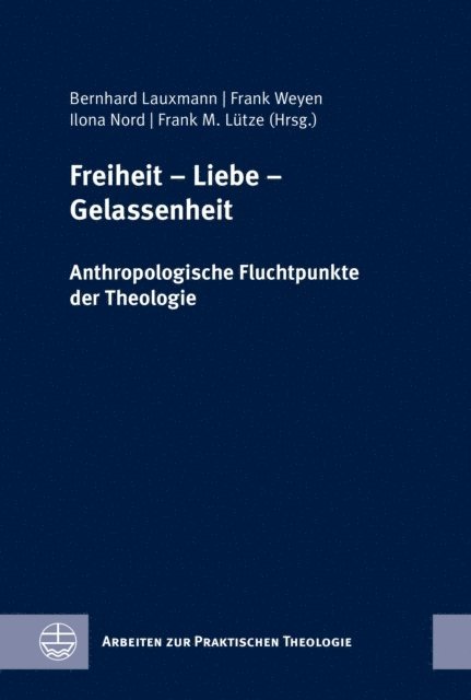 Frank M. Lutze, Ilona Nord, Frank Weyen, Bernhard Lauxmann - Freiheit – Liebe – Gelassenheit, E-bok