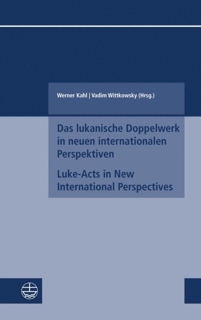 Vadim Wittkowsky, Werner Kahl - Das lukanische Doppelwerk in neuen internationalen Perspektiven / Luke-Acts in New International Perspectives, E-bok
