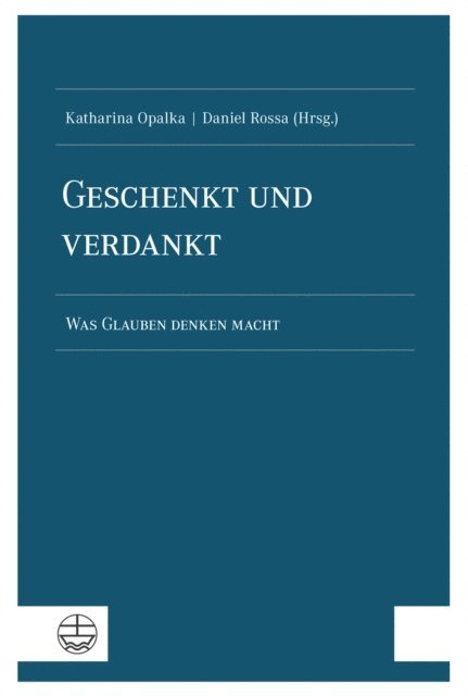 Daniel Rossa, Katharina Opalka - Geschenkt und verdankt, E-bok