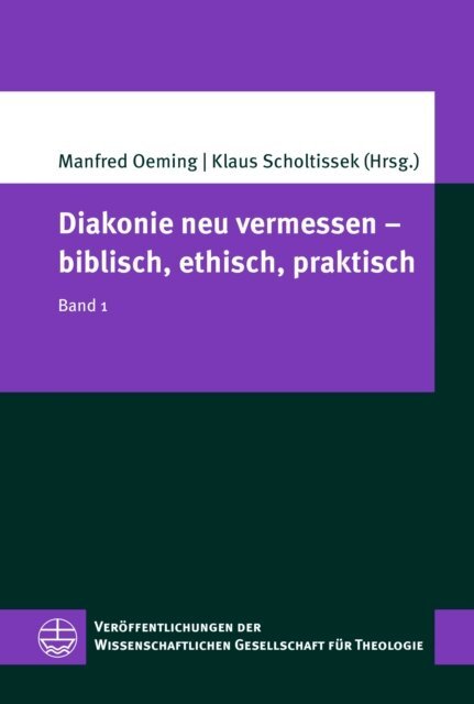 Klaus Scholtissek, Manfred Oeming - Diakonie neu vermessen – biblisch, ethisch, praktisch, E-bok