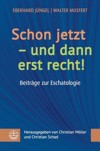 Walter Mostert, Eberhard Jungel, Christian Schad, Christian Moller - Schon jetzt – und dann erst recht!, E-bok