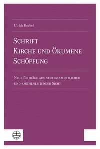 Schrift - Kirche Und Okumene - Schopfung: Neue Beitrage Aus Neutestamentlicher Und Kirchenleitender Sicht