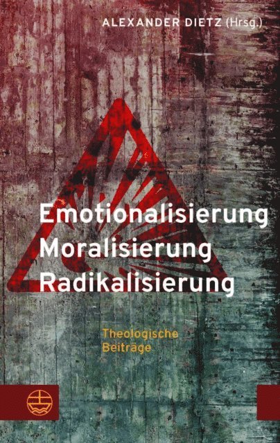 Alexander Dietz - Emotionalisierung – Moralisierung – Radikalisierung, E-bok