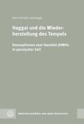 Haggai Und Die Wiederherstellung Des Tempels: Konzeptionen Vom Handeln Jhwhs in Persischer Zeit
