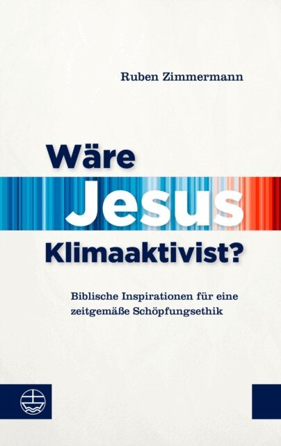 Ruben Zimmermann - Wäre Jesus Klimaaktivist?, E-bok