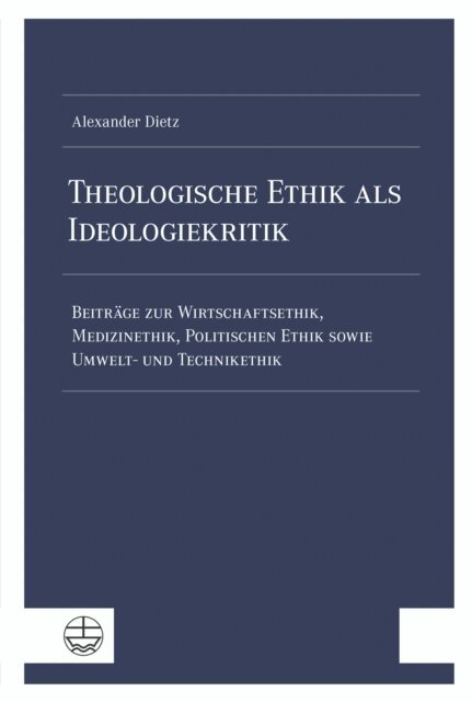 Alexander Dietz - Theologische Ethik als Ideologiekritik, E-bok