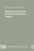 Weisheit Und Prophetie Im Kontext Des Zweiten Tempels
