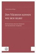 Den Nachsten Kennen Wie Sich Selbst: Konfessionskundliche Einblicke Und Okumenische Ausblicke