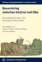 Thomas T. Muller, Christian Philipsen - Bauernkrieg Zwischen Unstrut Und Elbe: Die Aufstande Des Jahres 1525 Im Heutigen Sachsen-Anhalt, Inbunden