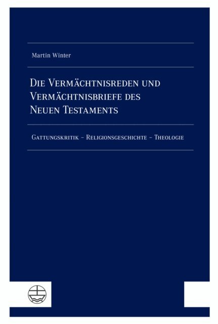 Martin Winter - Die Vermachtnisreden und Vermachtnisbriefe des Neuen Testaments, E-bok