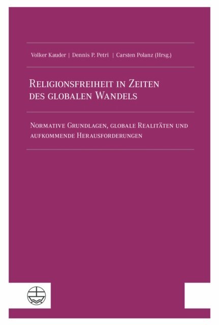 Carsten Polanz, Dennis P. Petri, Volker Kauder - Religionsfreiheit in Zeiten des globalen Wandels / Religious Freedom in a Changing World, E-bok