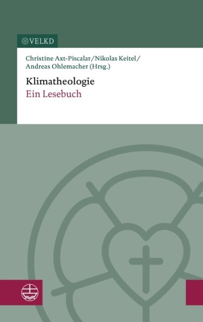 Andreas Ohlemacher, Nikolas Keitel, Christine Axt-Piscalar, Im Auftrag der Vereinigten Evangelisch-Lutherischen (VELKD) Kirche - Klimatheologie, E-bok. Tillgänglighet: Lägg i varukorg