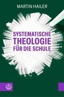 Martin Hailer - Systematische Theologie für die Schule, Inbunden
