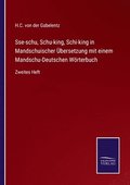 Sse-schu, Schu-king, Schi-king in Mandschuischer bersetzung mit einem Mandschu-Deutschen Wrterbuch