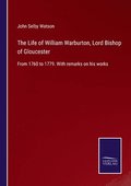 The Life of William Warburton, Lord Bishop of Gloucester