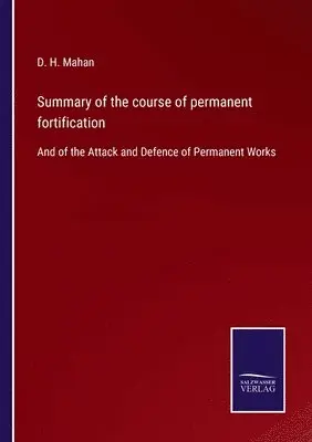 D H Mahan - Summary of the course of permanent fortification, Häftad. Tillgänglighet: Lägg i varukorg