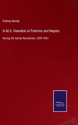 Rodney Mundy - H.M.S. Hannibal at Palermo and Naples, Inbunden. Tillgänglighet: Lägg i varukorg