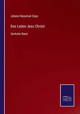 Johann Nepomuk Sepp - Leben Jesu Christi, Häftad. Tillgänglighet: Lägg i varukorg