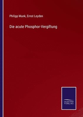 Philipp Munk, Ernst Leyden - acute Phosphor-Vergiftung, Häftad. Tillgänglighet: Lägg i varukorg