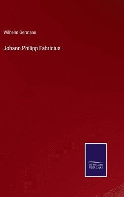 Wilhelm Germann - Johann Philipp Fabricius, Inbunden