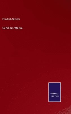 Friedrich Schiller - Schillers Werke, Inbunden
