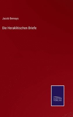 Jacob Bernays - Heraklitischen Briefe, Inbunden. Tillgänglighet: Lägg i varukorg