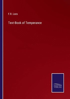 F R Lees - Text-Book of Temperance, Häftad. Tillgänglighet: Lägg i varukorg