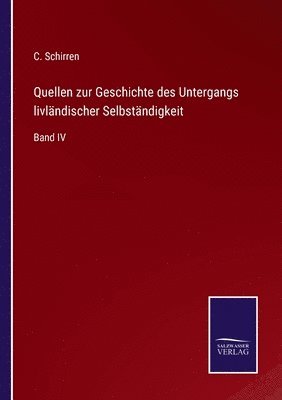 C Schirren - Quellen zur Geschichte des Untergangs livländischer Selbständigkeit, Häftad