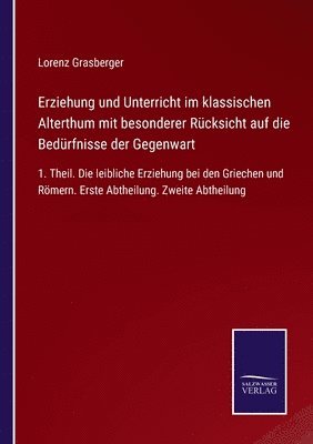 Lorenz Grasberger - Erziehung und Unterricht im klassischen Alterthum mit besonderer Rücksicht auf die Bedürfnisse der Gegenwart, Häftad