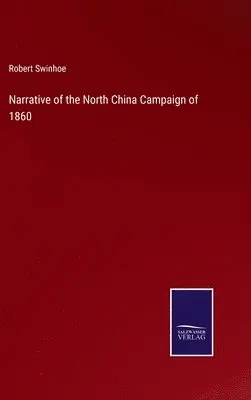 Robert Swinhoe - Narrative of the North China Campaign of 1860, Inbunden. Tillgänglighet: Lägg i varukorg