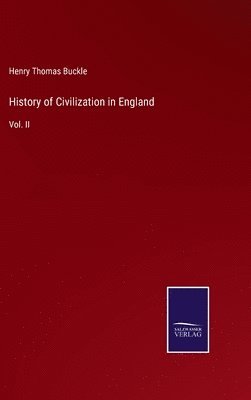 Henry Thomas Buckle - History of Civilization in England, Inbunden