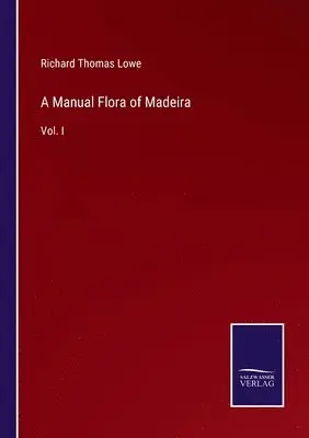 Richard Thomas Lowe - Manual Flora of Madeira, Häftad. Tillgänglighet: Lägg i varukorg