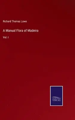 Richard Thomas Lowe - Manual Flora of Madeira, Inbunden. Tillgänglighet: Lägg i varukorg