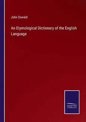 John Oswald - Etymological Dictionary of the English Language, Häftad. Tillgänglighet: Lägg i varukorg