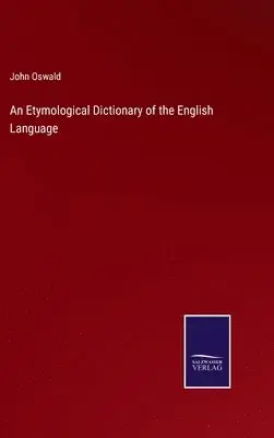 John Oswald - Etymological Dictionary of the English Language, Inbunden. Tillgänglighet: Lägg i varukorg