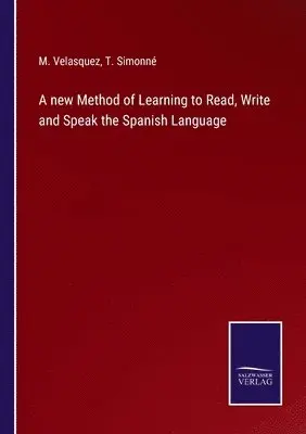 M Velasquez, T Simonné - new Method of Learning to Read, Write and Speak the Spanish Language, Häftad. Tillgänglighet: Lägg i varukorg